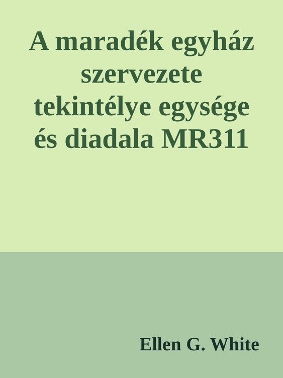 A maradék egyház szervezete tekintélye egysége és diadala MR311