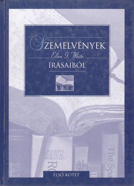 Szemelvények E. G. W. írásaiból I. kötet
