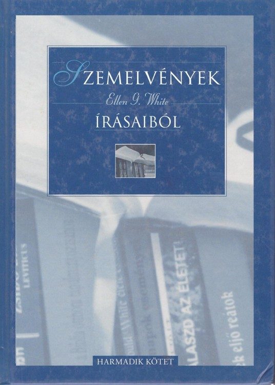 Szemelvények E. G. W. írásaiból III. kötet