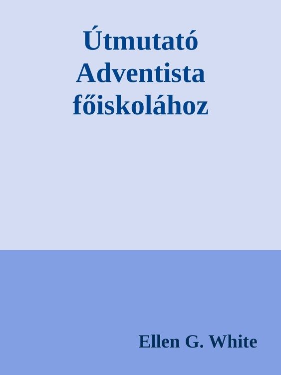 Útmutató Adventista főiskolához